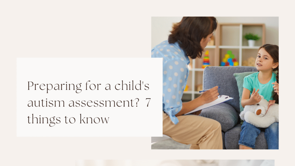 Preparing for a child’s autism assessment?