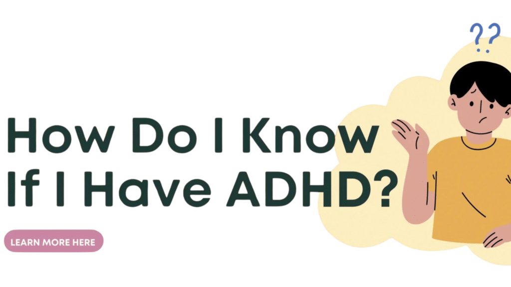 Do I have ADHD?