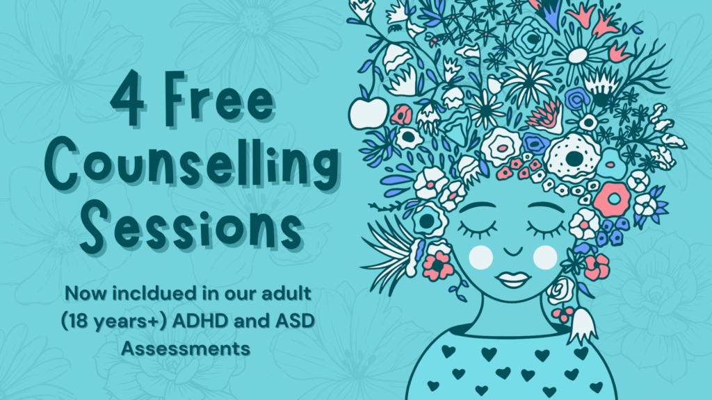 Free counselling with 18+ ADHD/ASD Assessment