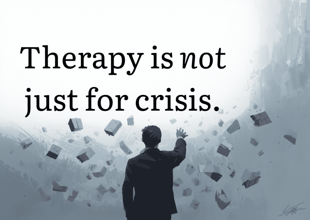 Therapy for Wellbeing: Therapy Isn’t Just for People in Crisis