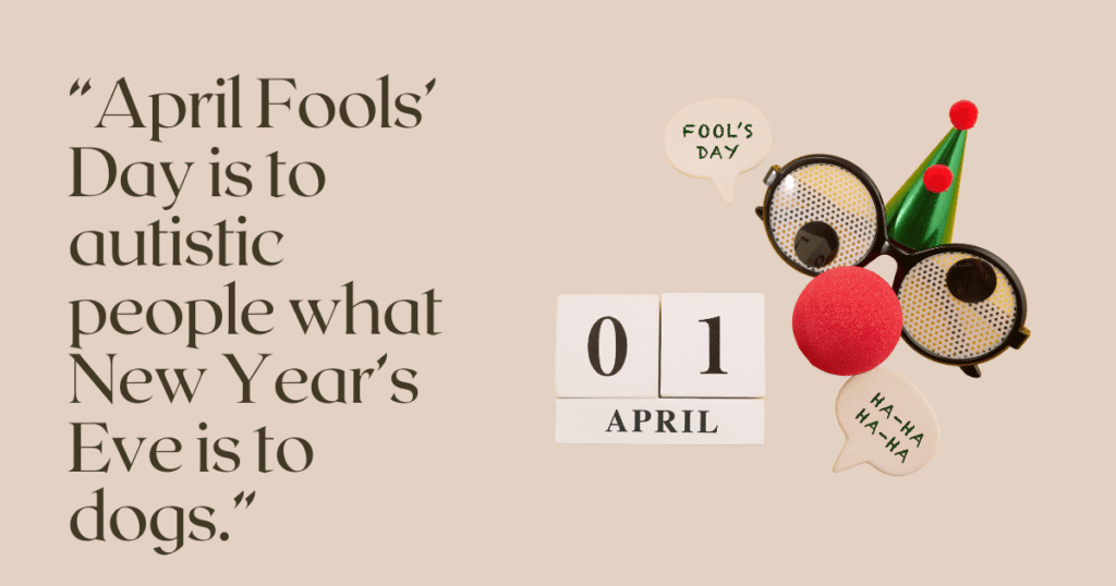 Happy Neurodiverse April Fool’s Day